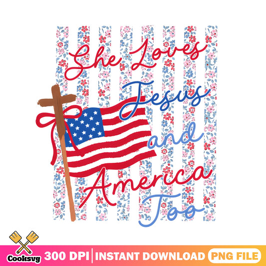 She Loves Jesus And America Too PNG, 4th Of July PNG, Patriotic PNG